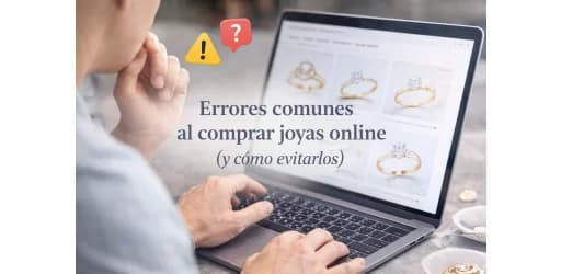 Errores comunes al comprar joyas online (y cómo evitarlos)
